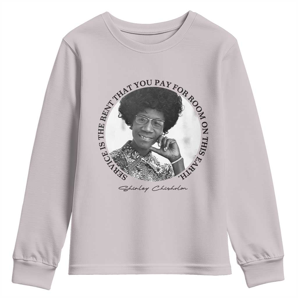 Shirley Chisholm Quote Youth Sweatshirt Service Is The Rent You Pay
