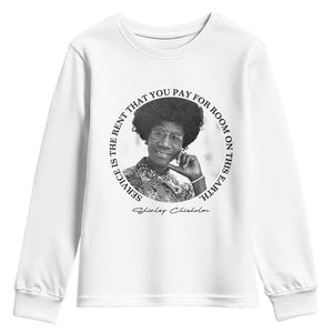 Shirley Chisholm Quote Youth Sweatshirt Service Is The Rent You Pay