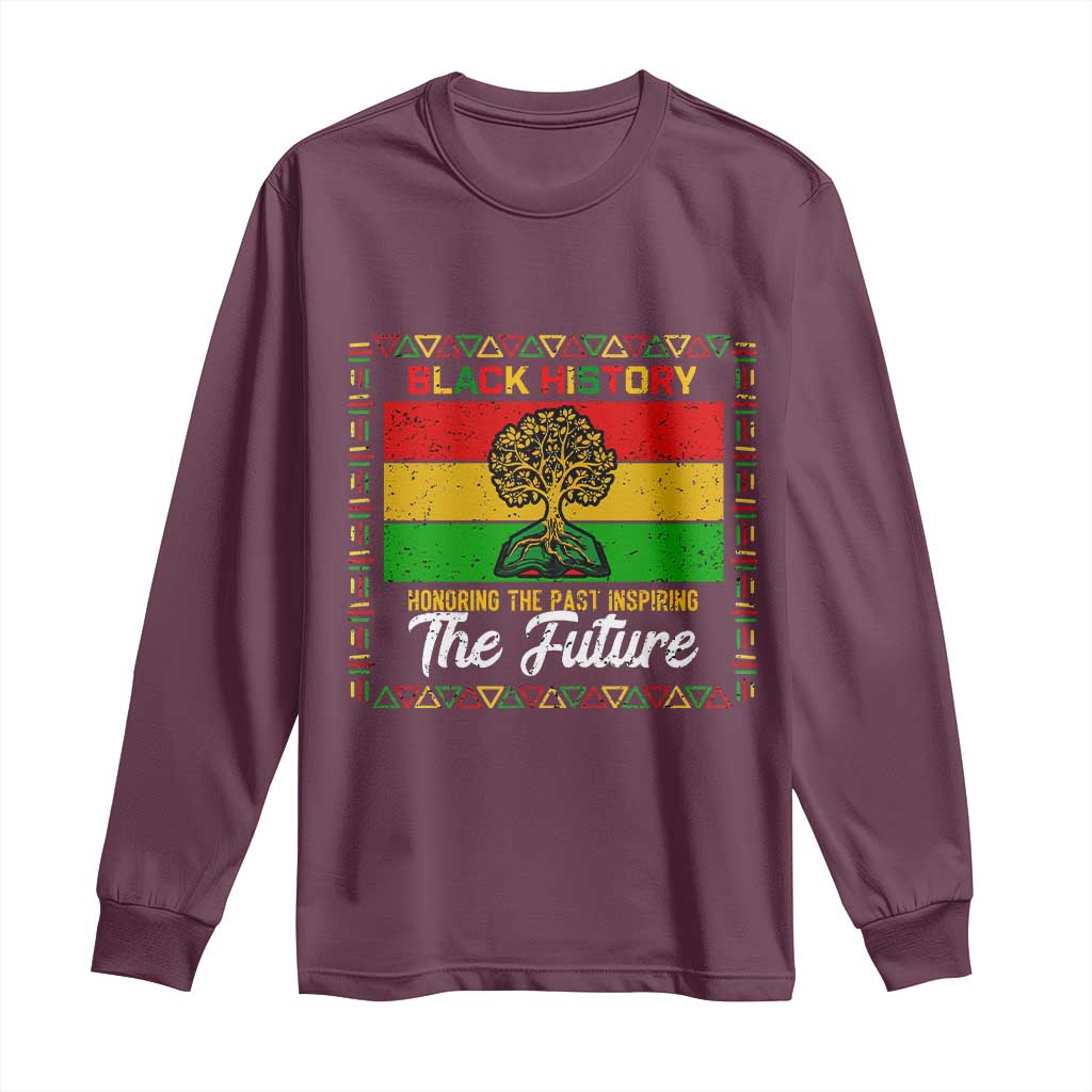 Black History Month Long Sleeve Shirt Honoring The Past Inspiring The Future - African Pride