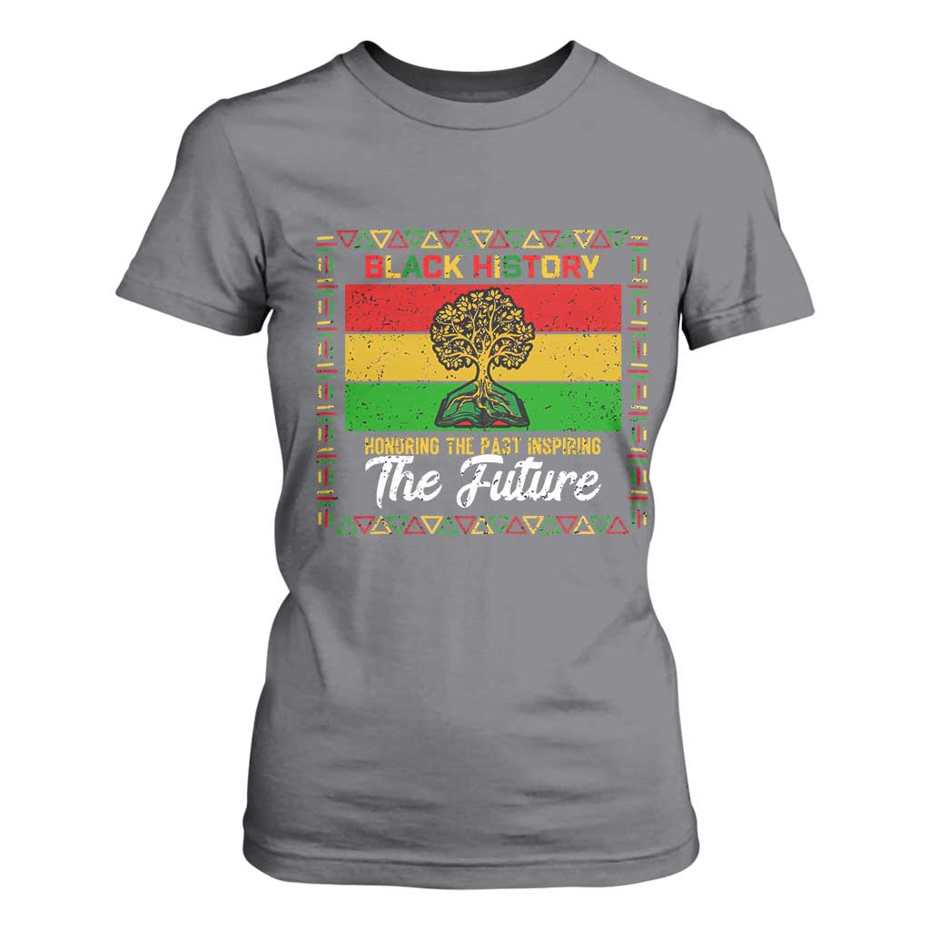 Black History Month T Shirt For Women Honoring The Past Inspiring The Future - African Pride