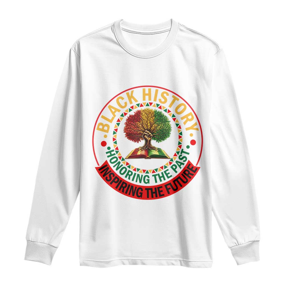 Black History Month Quote Long Sleeve Shirt Honoring The Past Inspiring The Future Gift - African Pride
