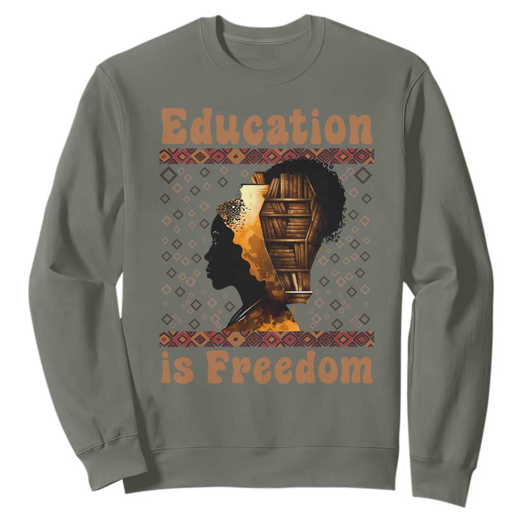 Education Is Freedom Sweatshirt Black History Women Teacher Gift - African Pride