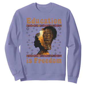 Education Is Freedom Sweatshirt Black History Women Teacher Gift - African Pride