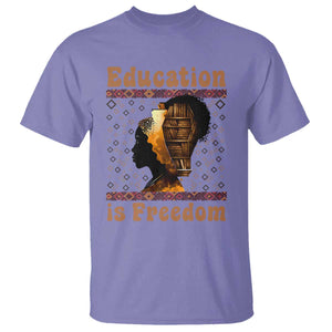 Education Is Freedom T Shirt Black History Women Teacher Gift - African Pride