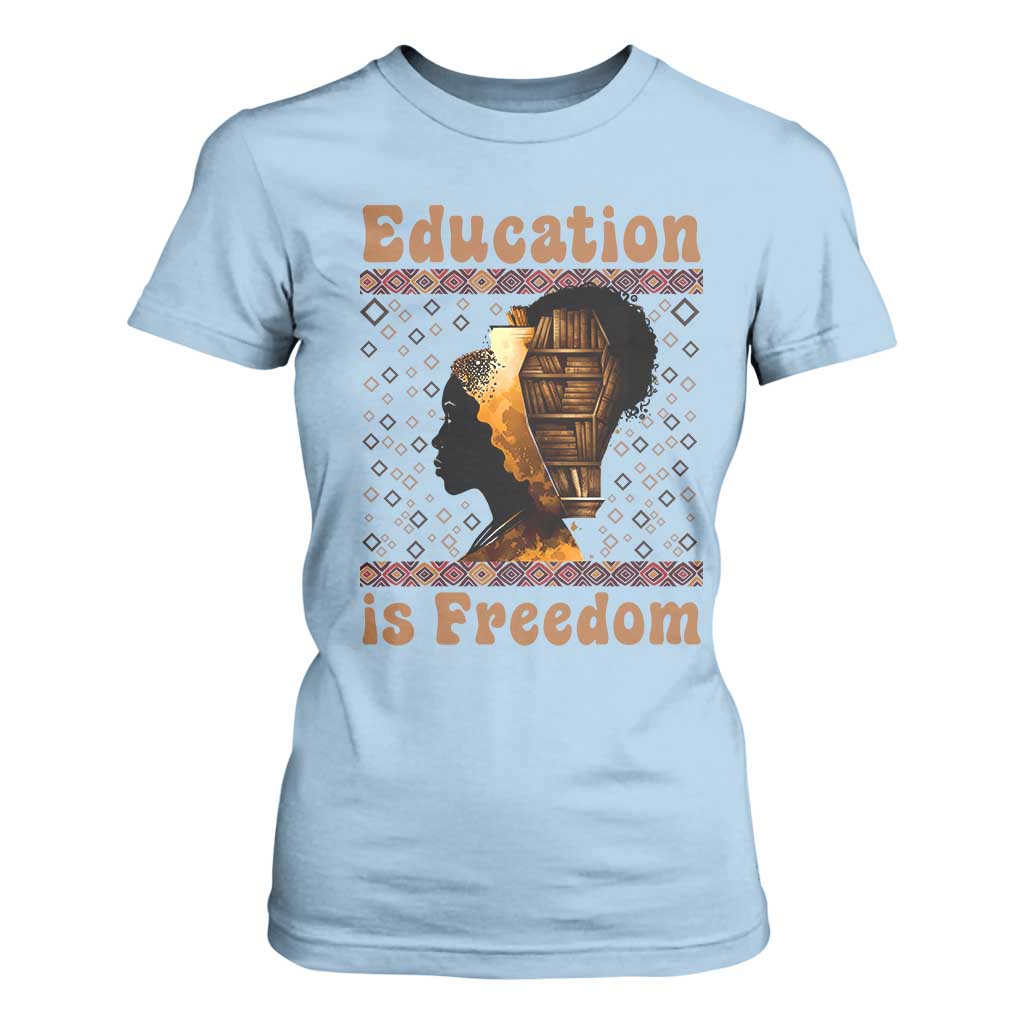 Education Is Freedom T Shirt For Women Black History Women Teacher Gift - African Pride