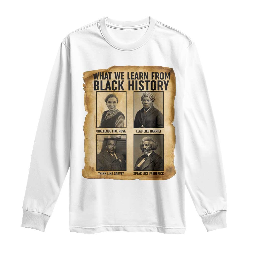 What We Learn From Black History Long Sleeve Shirt Vintage African American Leaders - African Pride