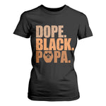 Dope Black Papa T Shirt For Women Proud African American Fathers Day Gift