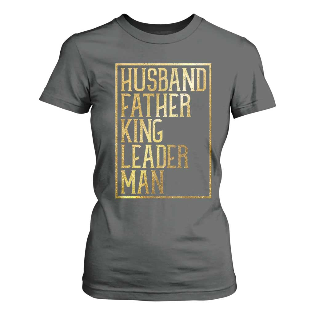 Husband Father King Leader Man T Shirt For Women Proud Black Dad Gift