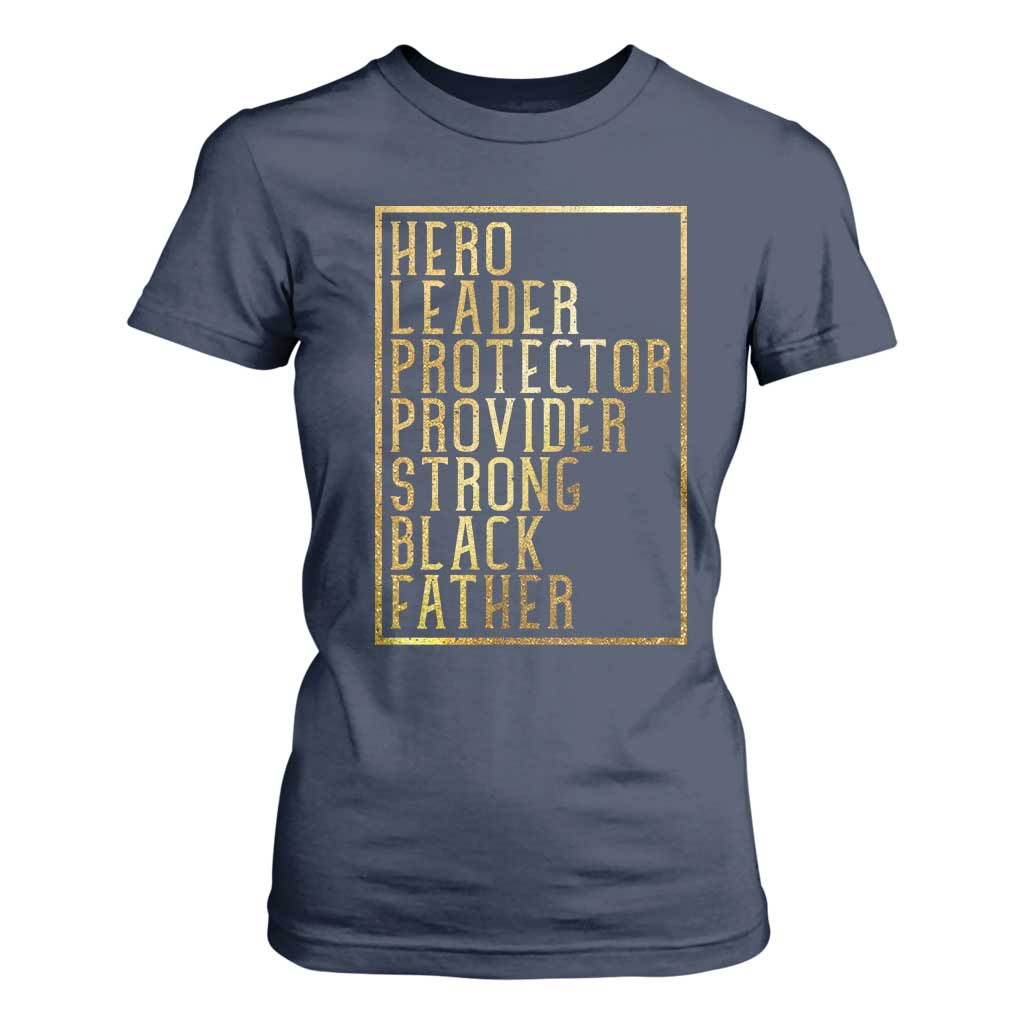 Strong Black Father T Shirt For Women Hero Leader Provider Protector Gift