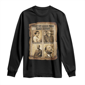 What We Learn From Black History Long Sleeve Shirt Iconic African American Figures - African Pride