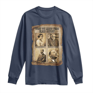 What We Learn From Black History Long Sleeve Shirt Iconic African American Figures - African Pride