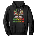 Education Is Freedom Hoodie Inspirational Black Teacher Gift - African Pride