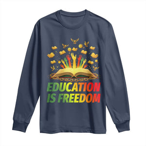 Education Is Freedom Long Sleeve Shirt Black Education Teacher Gift - African Pride