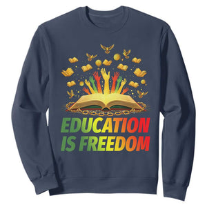 Education Is Freedom Sweatshirt Black Education Teacher Gift - African Pride