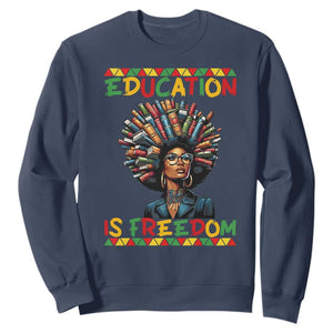 Education Is Freedom Sweatshirt Black History Month Gift For Teachers - African Pride