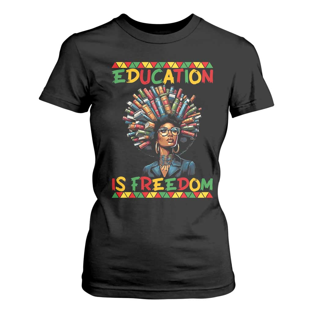 Education Is Freedom T Shirt For Women Black History Month Gift For Teachers - African Pride