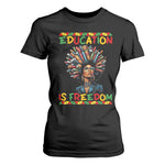 Education Is Freedom T Shirt For Women Black History Month Gift For Teachers - African Pride