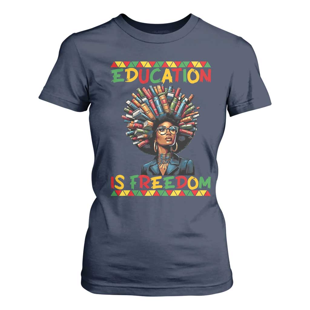 Education Is Freedom T Shirt For Women Black History Month Gift For Teachers - African Pride