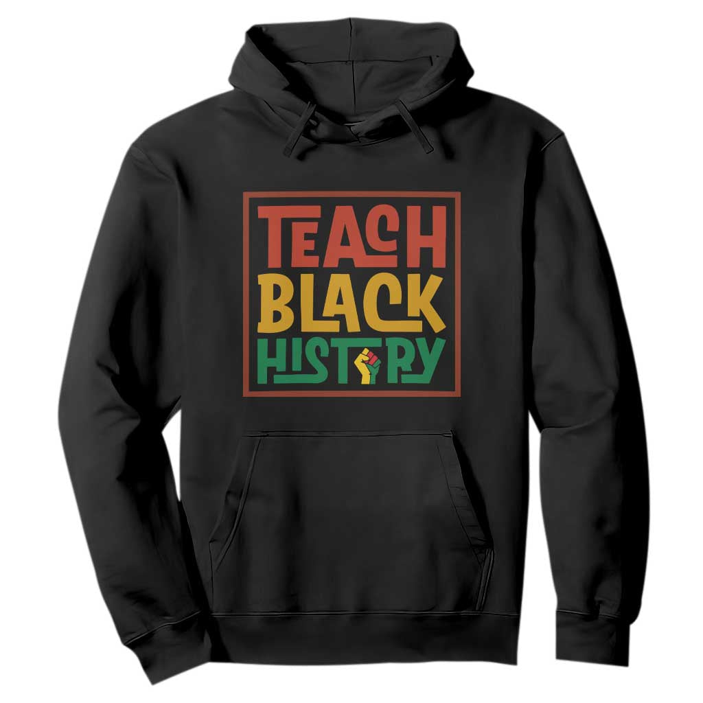 Black History Month Gift Hoodie Teach Black History Empowerment - African Pride