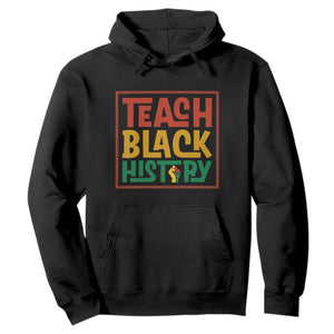 Black History Month Gift Hoodie Teach Black History Empowerment - African Pride