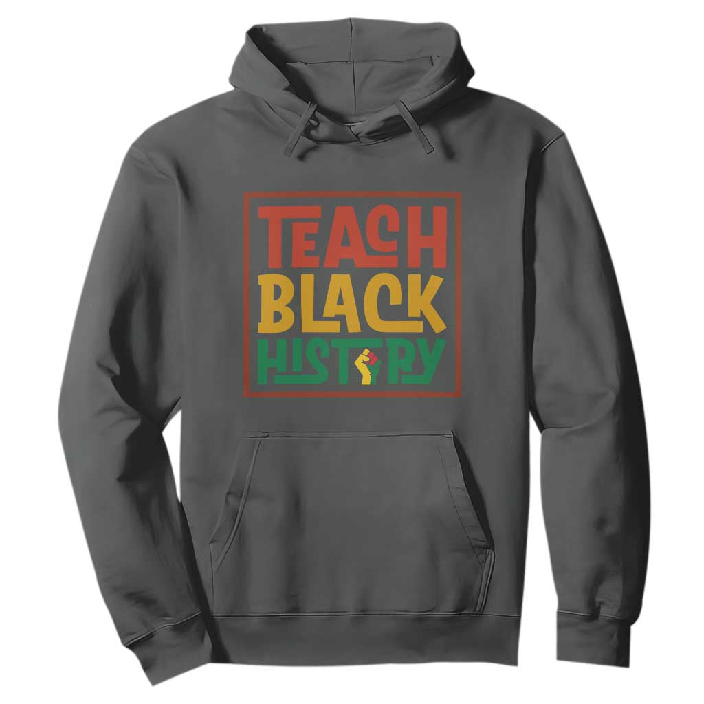 Black History Month Gift Hoodie Teach Black History Empowerment - African Pride