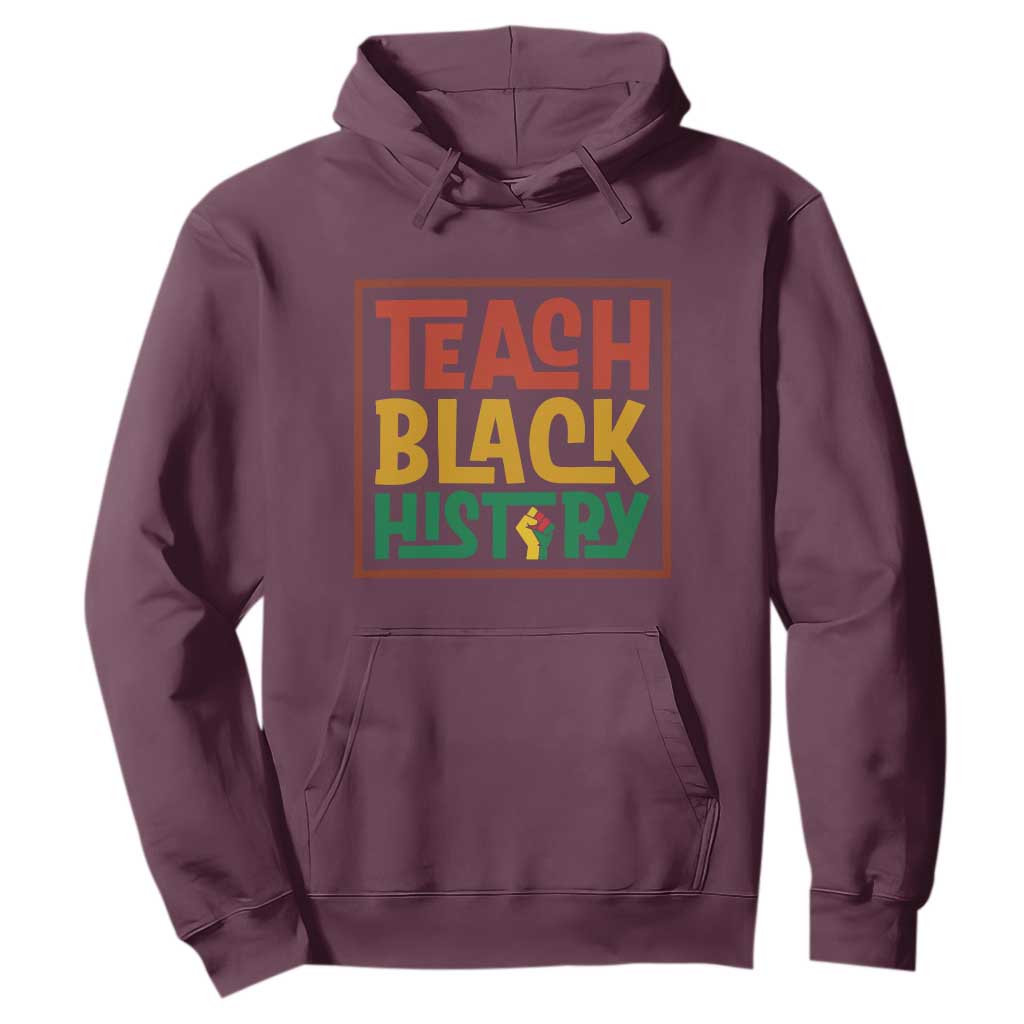 Black History Month Gift Hoodie Teach Black History Empowerment - African Pride