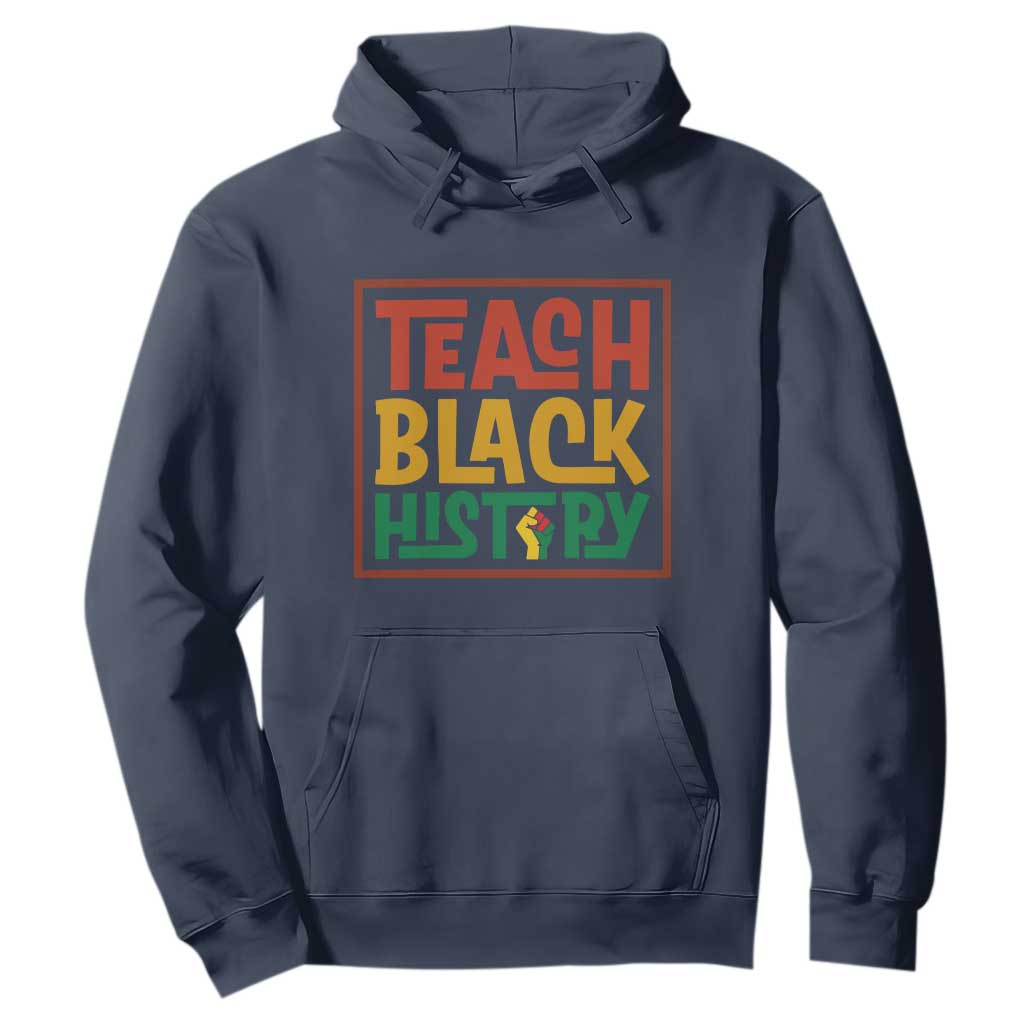 Black History Month Gift Hoodie Teach Black History Empowerment - African Pride