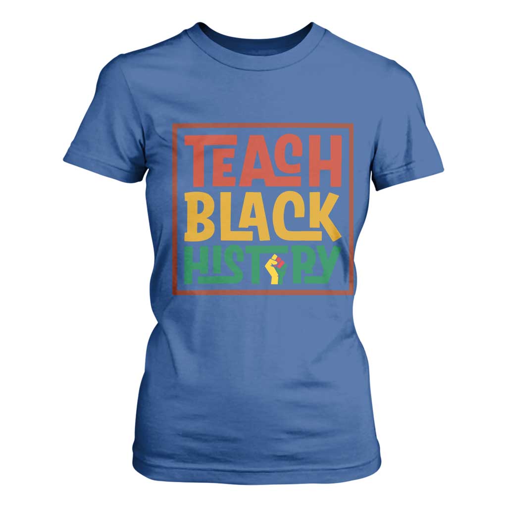 Black History Month Gift T Shirt For Women Teach Black History Empowerment - African Pride