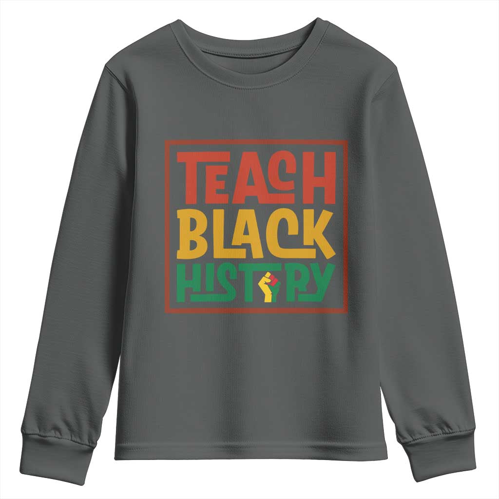 Black History Month Gift Youth Sweatshirt Teach Black History Empowerment - African Pride