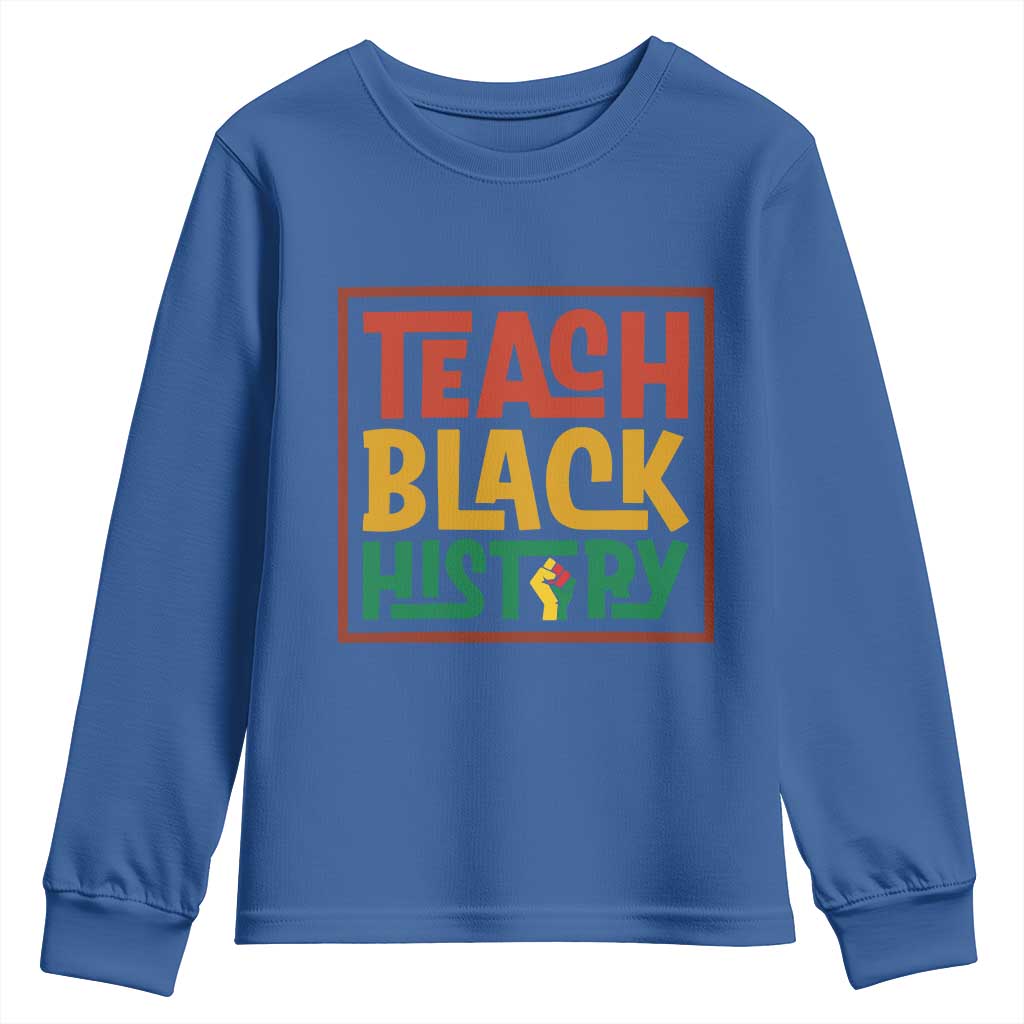 Black History Month Gift Youth Sweatshirt Teach Black History Empowerment - African Pride