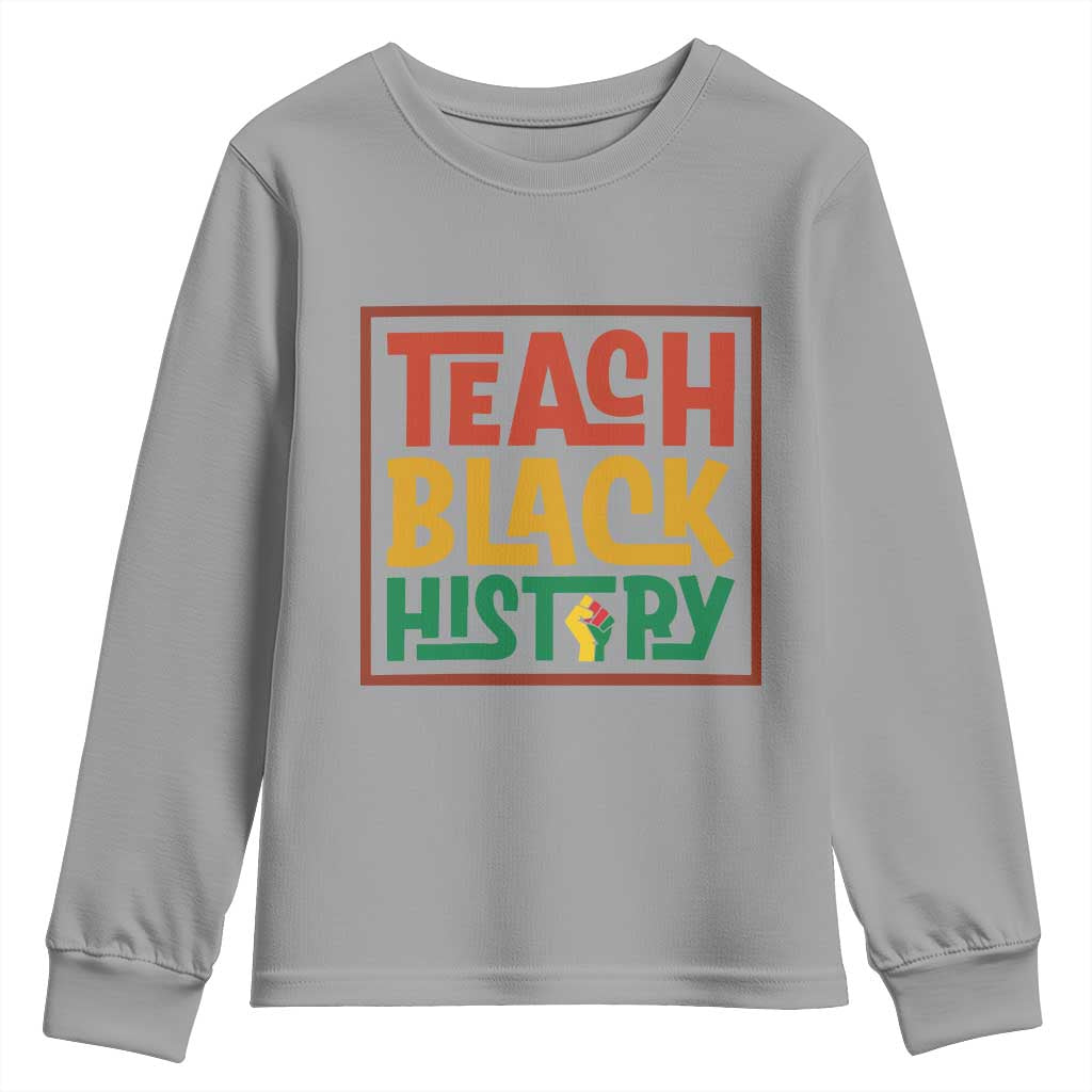 Black History Month Gift Youth Sweatshirt Teach Black History Empowerment - African Pride