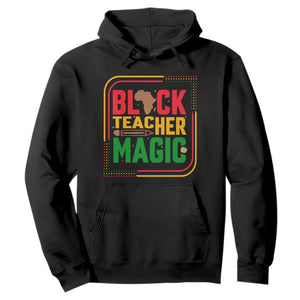 Black Teacher Magic Hoodie African American Pride Educator Gift - African Pride
