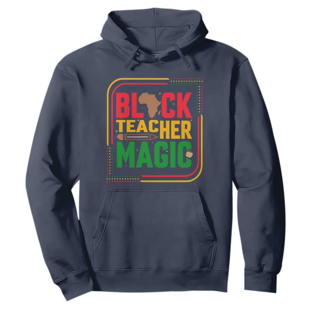 Black Teacher Magic Hoodie African American Pride Educator Gift - African Pride