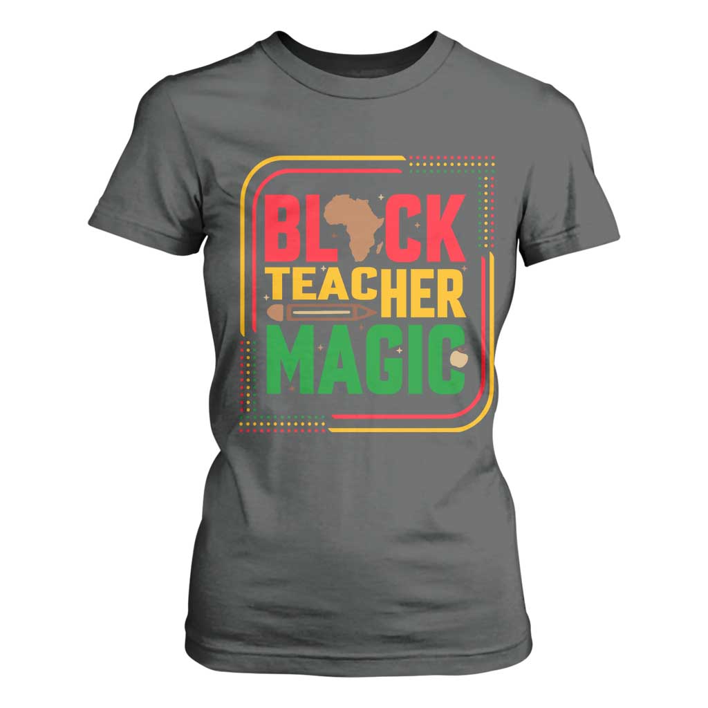 Black Teacher Magic T Shirt For Women African American Pride Educator Gift - African Pride