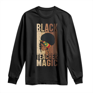 Black Teacher Magic Long Sleeve Shirt African American Pride Teacher Life - African Pride