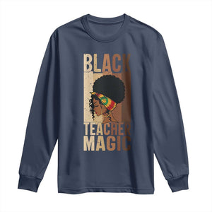 Black Teacher Magic Long Sleeve Shirt African American Pride Teacher Life - African Pride