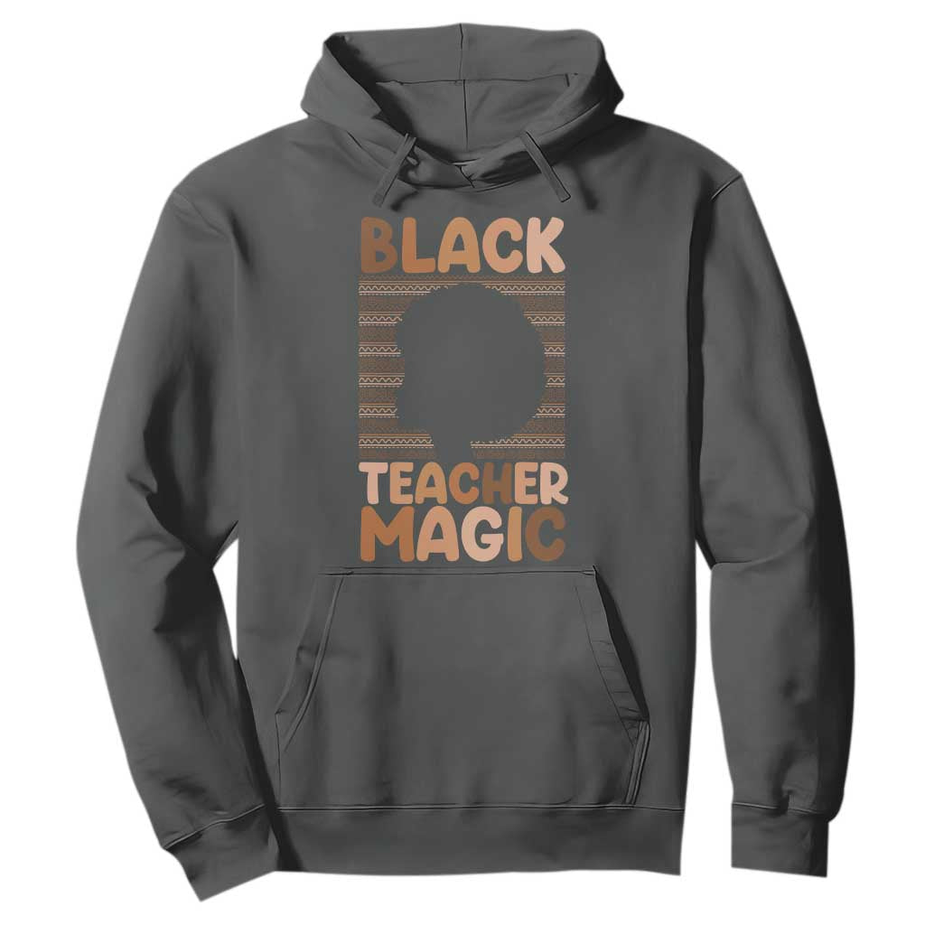 Black Teacher Magic Hoodie Empowering African American Pride Teacher Gift - African Pride