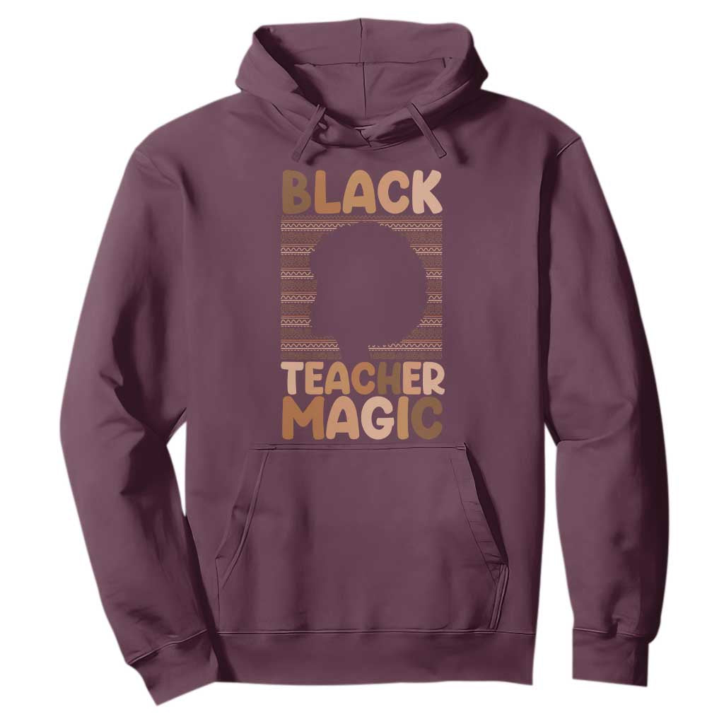 Black Teacher Magic Hoodie Empowering African American Pride Teacher Gift - African Pride