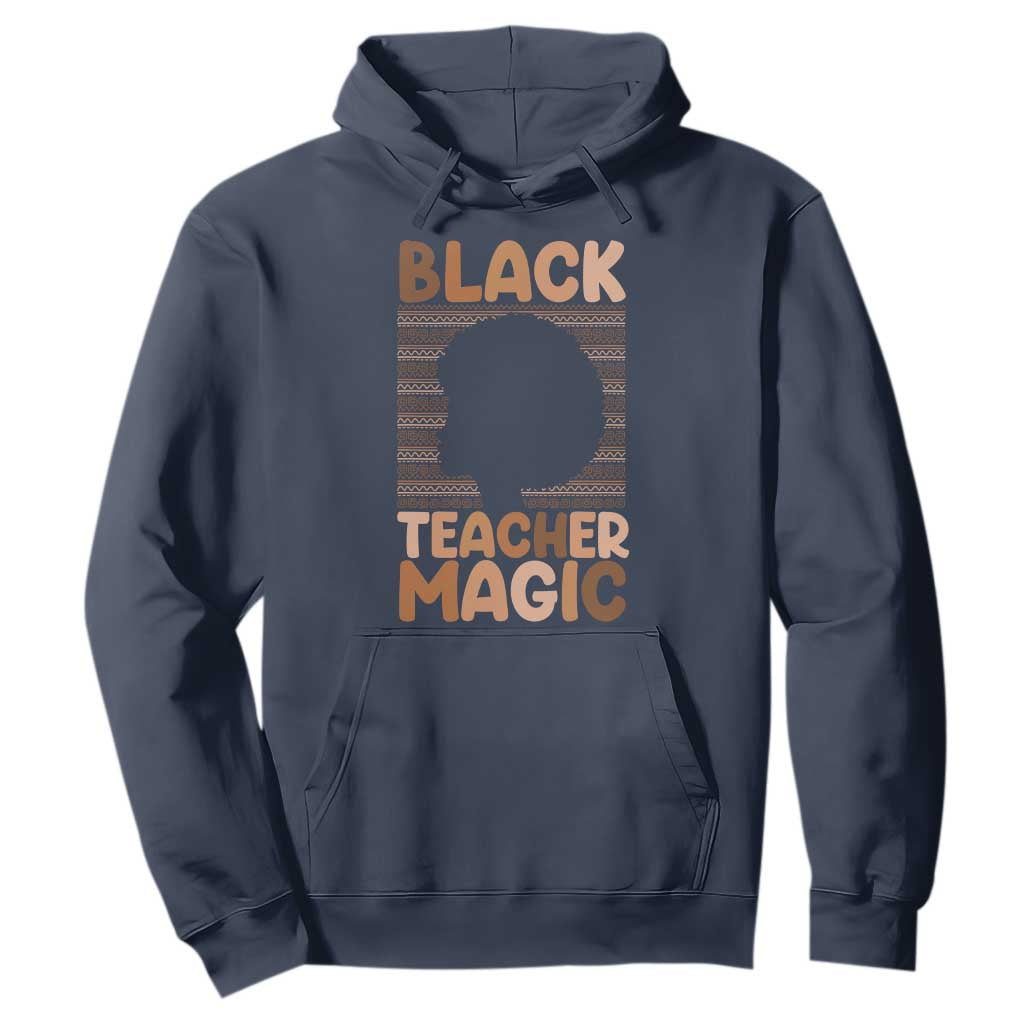 Black Teacher Magic Hoodie Empowering African American Pride Teacher Gift - African Pride