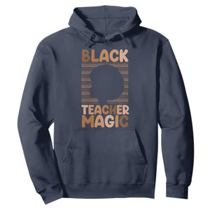Black Teacher Magic Hoodie Empowering African American Pride Teacher Gift - African Pride