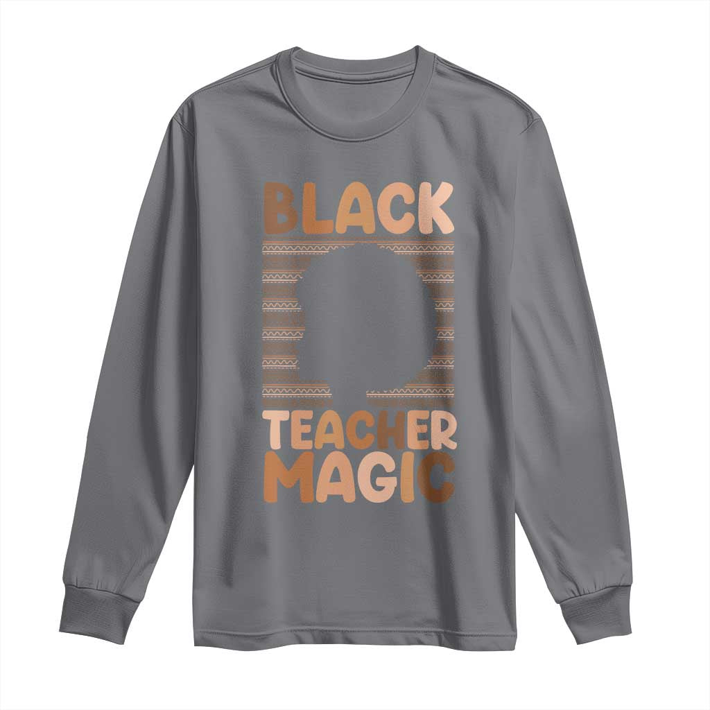 Black Teacher Magic Long Sleeve Shirt Empowering African American Pride Teacher Gift - African Pride