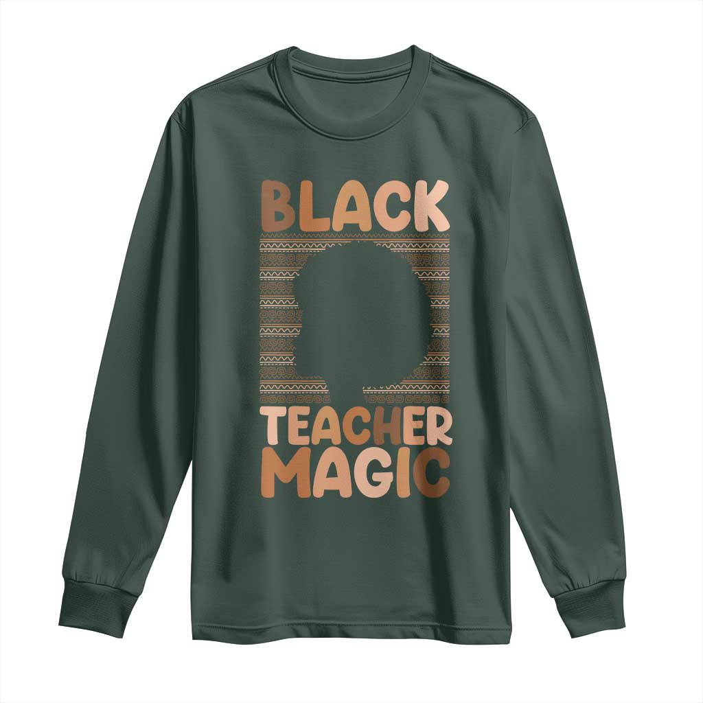 Black Teacher Magic Long Sleeve Shirt Empowering African American Pride Teacher Gift - African Pride
