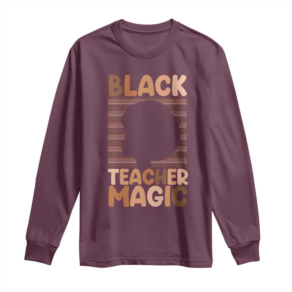 Black Teacher Magic Long Sleeve Shirt Empowering African American Pride Teacher Gift - African Pride