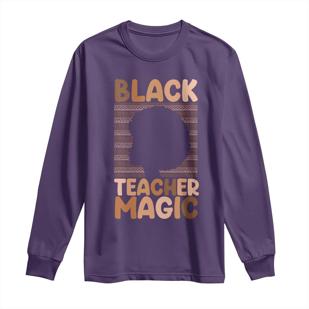 Black Teacher Magic Long Sleeve Shirt Empowering African American Pride Teacher Gift - African Pride