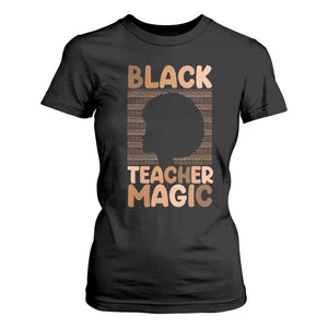 Black Teacher Magic T Shirt For Women Empowering African American Pride Teacher Gift - African Pride