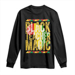 Black History Month Gift Long Sleeve Shirt Black Teacher Magic - African Pride