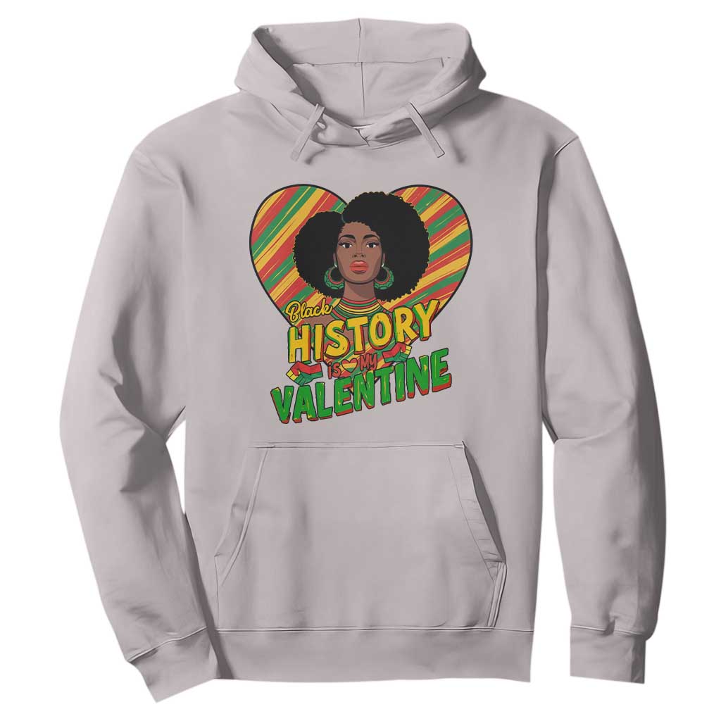 Black History Is My Valentine Hoodie Gift For Black Women - African Pride