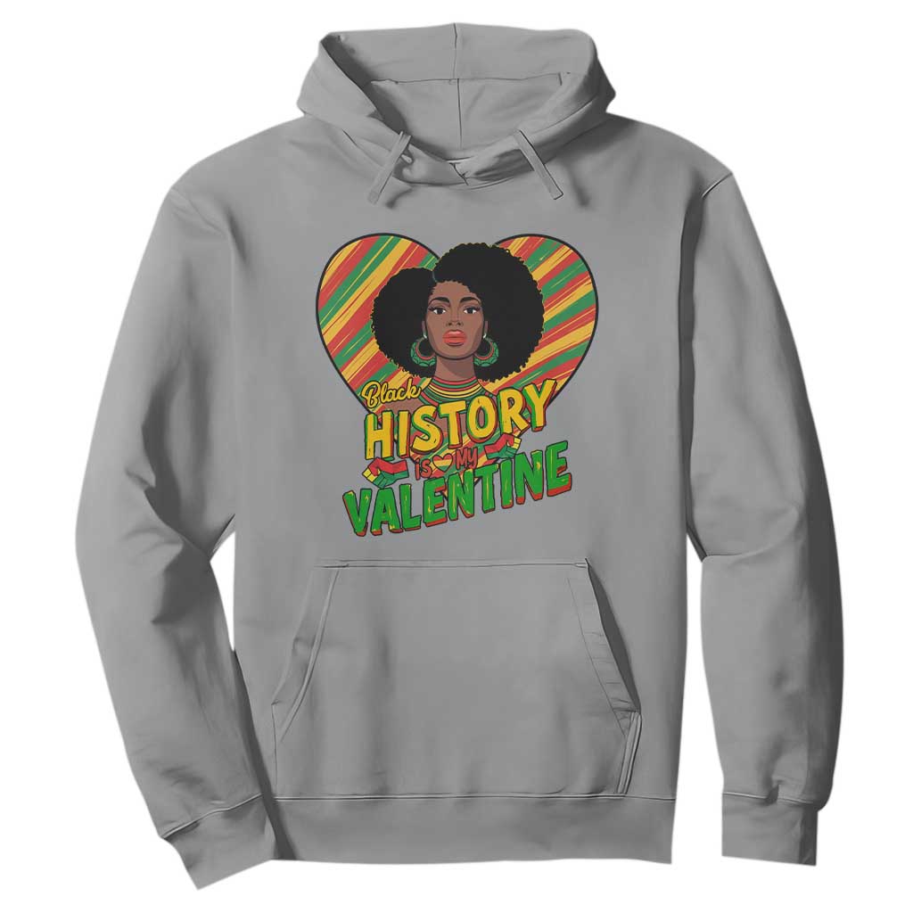 Black History Is My Valentine Hoodie Gift For Black Women - African Pride