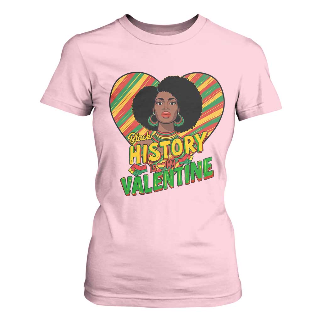 Black History Is My Valentine T Shirt For Women Gift For Black Women - African Pride