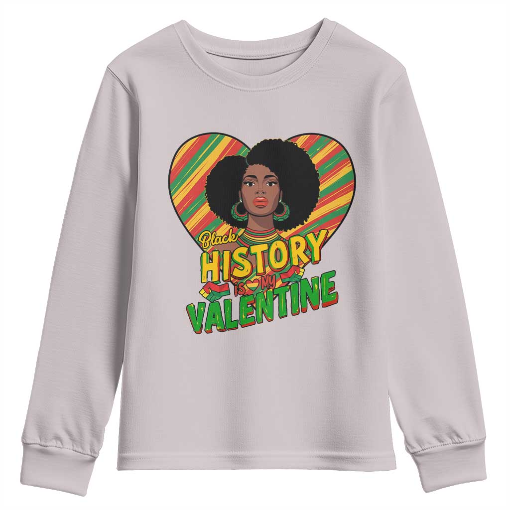 Black History Is My Valentine Youth Sweatshirt Gift For Black Women - African Pride